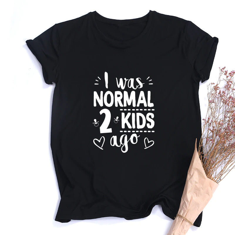 NEW 'I was normal 2 or 3 kids ago', size 12 in stock, pre-order others